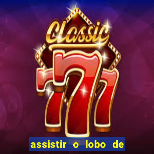 assistir o lobo de wall street grátis